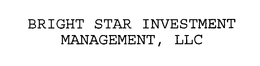BRIGHT STAR INVESTMENT MANAGEMENT L.L.C. trademark