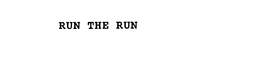 RUN THE RUN trademark