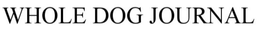 WHOLE DOG JOURNAL trademark