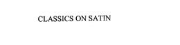 CLASSICS ON SATIN trademark