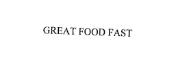 GREAT FOOD FAST trademark