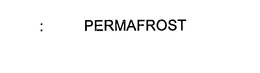 PERMAFROST trademark