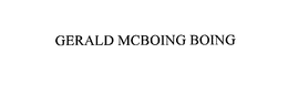 GERALD MCBOING BOING trademark