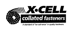 X CELL COLLATED FASTENERS A STANDARD OF"EX-CELL-ENCE" IN QUALITY HARDWARE. trademark
