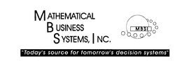 MBSI MATHEMATICAL BUSINESS SYSTEMS, INC. "TODAY'S SOURCE FOR TOMORROW'S DECISION SYSTEMS" trademark