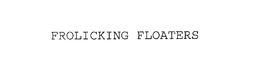 FROLICKING FLOATERS trademark