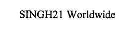 SINGH21 WORLDWIDE trademark