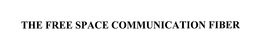 THE FREE SPACE COMMUNICATION FIBER trademark