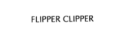 FLIPPER CLIPPER trademark