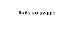 BABY SO SWEET trademark