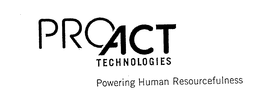 PROACT TECHNOLOGIES POWERING HUMAN RESOURCEFULNESS trademark