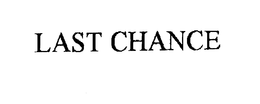 LAST CHANCE trademark