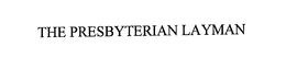 THE PRESBYTERIAN LAYMAN trademark