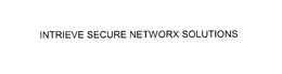 INTRIEVE SECURE NETWORX SOLUTIONS trademark