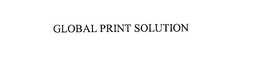 GLOBAL PRINT SOLUTION trademark