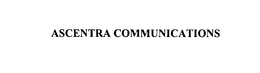 ASCENTRA COMMUNICATIONS trademark