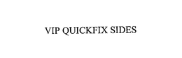 VIP QUICKFIX SIDES trademark