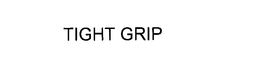 TIGHT GRIP trademark