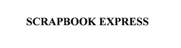 SCRAPBOOK EXPRESS trademark