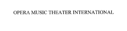 OPERA MUSIC THEATER INTERNATIONAL trademark