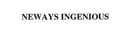 NEWAYS INGENIOUS trademark