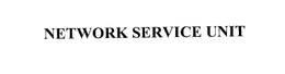 NETWORK SERVICE UNIT trademark