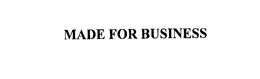 MADE FOR BUSINESS trademark