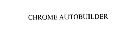CHROME AUTOBUILDER trademark