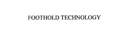 FOOTHOLD TECHNOLOGY trademark