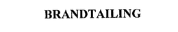BRANDTAILING trademark