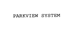 PARKVIEW SYSTEM trademark