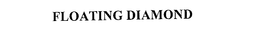 FLOATING DIAMOND trademark