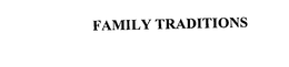 FAMILY TRADITIONS trademark