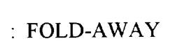 FOLD-AWAY trademark
