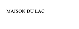 MAISON DU LAC trademark