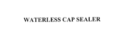 WATERLESS CAP SEALER trademark