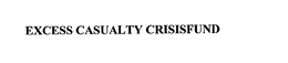 EXCESS CASUALTY CRISISFUND trademark