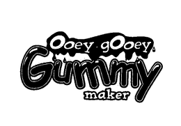 OOEY-GOOEY GUMMY MAKER trademark