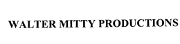 WALTER MITTY PRODUCTIONS trademark