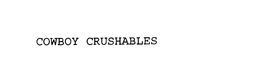 COWBOY CRUSHABLES trademark