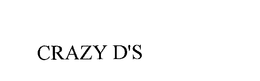 CRAZY D'S trademark