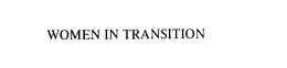 WOMEN IN TRANSITION trademark