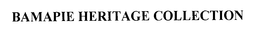 BAMAPIE HERITAGE COLLECTION trademark