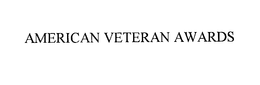 AMERICAN VETERAN AWARDS trademark