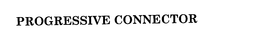 PROGRESSIVE CONNECTOR trademark