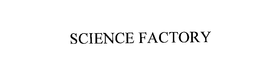 SCIENCE FACTORY trademark