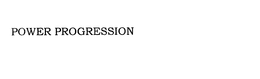 POWER PROGRESSION trademark