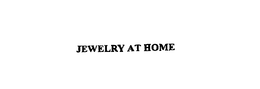 JEWELRY AT HOME trademark