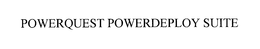 POWERQUEST POWERDEPLOY SUITE trademark