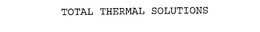 TOTAL THERMAL SOLUTIONS trademark
